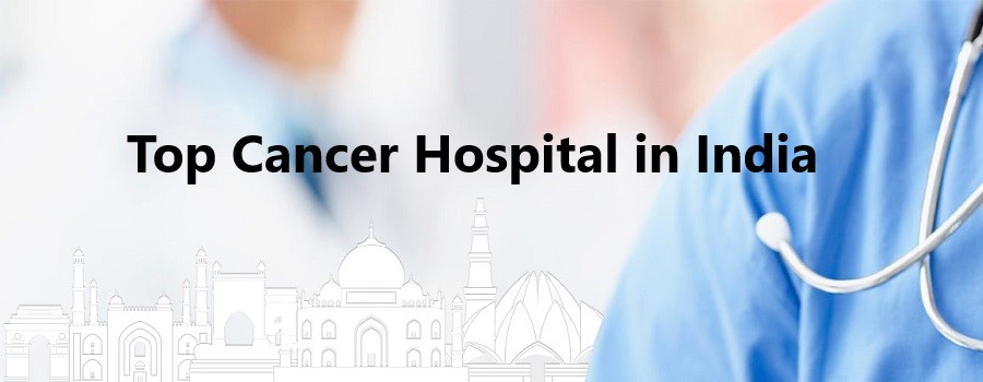 Top 10 Cancer Hospital in India
