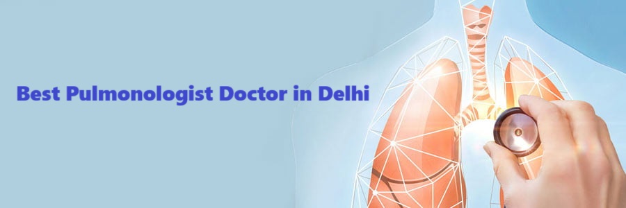 Top Best Pulmonologist Doctor in Delhi